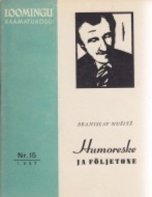 Humoreske ja följetone (Loomingu Raamatukogu, #15/1957) - Branislav Nušitš, Agnes Kerge, Viktor Tomberg