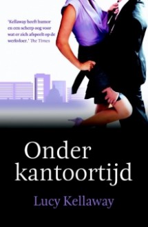 Onder kantoortijd - Lucy Kellaway, Anna Livestro