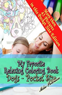 My Favorite Relaxing Coloring Book - Dogs - Pocket Size - Mike Peterson