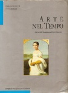 Arte nel Tempo. Dall'età dell'Illuminismo al Tardo Ottocento - Pierluigi De Vecchi, Elda Cerchiari