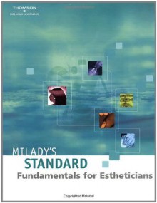 Milady's Standard: Fundamentals for Estheticians - Joel Gerson