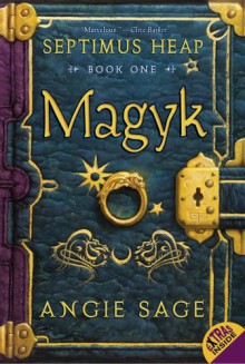 Magyk (Septimus Heap, Book 1) - Angie Sage