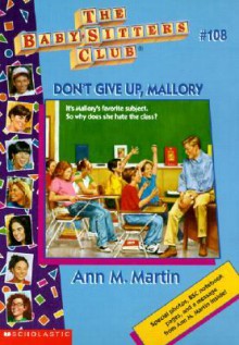 Don't Give Up, Mallory (The Baby-Sitters Club, #108) - Ann M. Martin