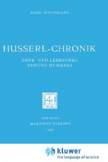 Husserl Chronik: Denk Und Lebensweg Edmund Husserls (Husserliana: Edmund Husserl Dokumente) - Karl Schuhmann