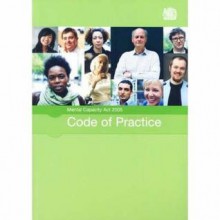 Mental Capacity Act 2005: Code Of Practice - Great Britain, Department For Constituti Great Britain