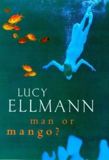 Man or Mango? - Lucy Ellmann