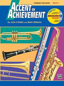 Accent on Achievement, Bk 1: Combined Percussion---S.D., B.D., Access. & Mallet Percussion, Book & CD - John O'Reilly, Mark Williams