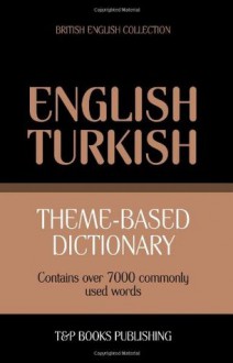 Theme-Based Dictionary British English-Turkish - 7000 Words - Andrey Taranov