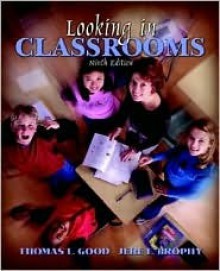 Looking in Classrooms, Mylabschool Edition - Jere Brophy