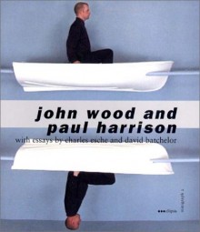 John Wood and Paul Harrison - Charles Esche, David Batchelor