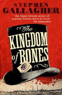 The Kingdom of Bones - Stephen Gallagher