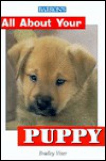 All About Your Puppy (All About Your Series) - Bradley Viner