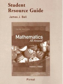 Mathematics All Around Student Resource Guide - James J. Ball, Thomas L. Pirnot