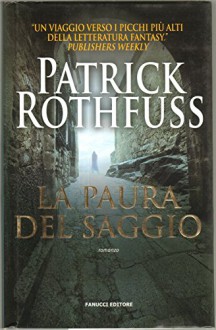 La Paura Del Saggio Di Patrick Rothfuss, 1° Ed. 2011 Fanucci - Patrick Rothfuss