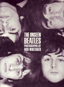 The Unseen Beatles - Bob Whitaker, Martin Harrison