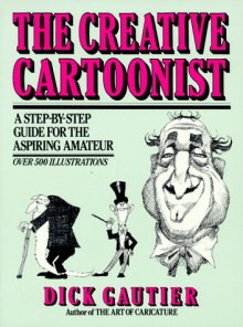 The Creative Cartoonist - Dick Gautier