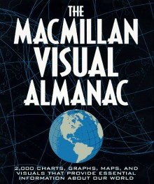 The MacMillan Visual Almanac: More Than 2,000 Charts, Graphs, Maps, and Visuals That Provide Essential Information in the Blink of an Eye - Blackbirch Press