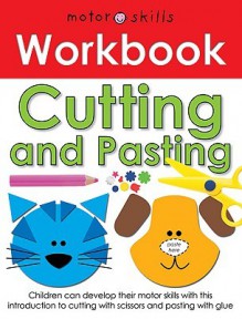 Motor Skills Workbooks Cutting and Pasting - Roger Priddy