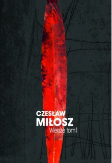 Wiersze. Tom 1 - Czesław Miłosz