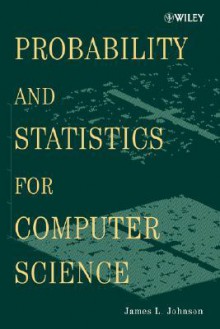 Probability and Statistics for Computer Science - James L. Johnson