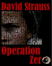 Operation Zero - David Strauss