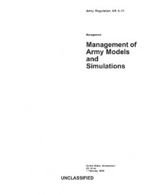 Army Regulation AR 5-11 Management of Army Models and Simulations - United States Government Us Army