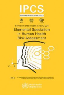 Elemental Speciation in Human Health Risk Assessment - Ilo, UNEP, World Health Organization