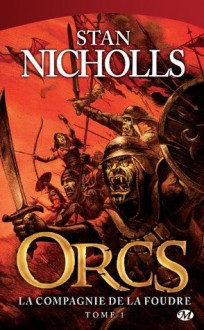 La Compagnie de la foudre: Orcs, T1 (Fantasy) (French Edition) - Stan Nicholls