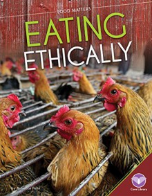 Eating Ethically (Food Matters) - Rebecca Felix