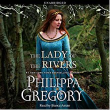 The Lady of the Rivers - Philippa Gregory, Bianca Amato