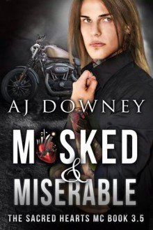 Masked & Miserable - A.J. Downey