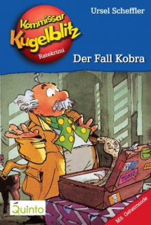 Kommissar Kugelblitz 14. Der Fall Kobra: Kommissar Kugelblitz Ratekrimis (German Edition) - Ursel Scheffler, Hannes Gerber