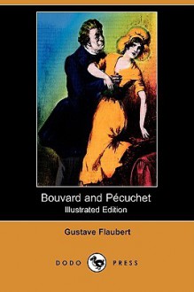 Bouvard and Pécuchet (Illustrated Edition) - Gustave Flaubert