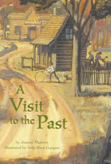 A Visit to the Past (Reading 2000 Leveled Reader 4.111b) - Joanne Mattern