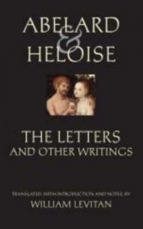 Abelard & Heloise: The Letters and Other Writings - Pierre Abélard, Heloise