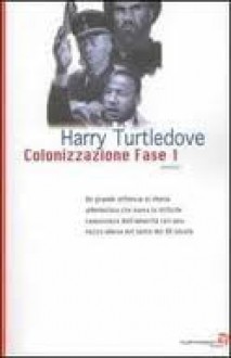 Colonizzazione Fase 1 - Harry Turtledove, Carlo Borriello