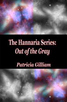 The Hannaria Series Out of the Gray - Patricia Gilliam
