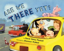 Are We There Yet? - Dandi Daley Mackall, Shannon McNeill