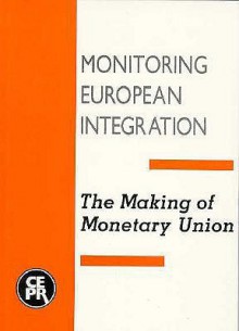 The Making of Monetary Union: Monitoring European Integration 2 - David Begg, Damien Neven, Colin Mayer