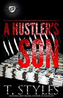 A Hustler's Son (The Cartel Publications Presents) - T. Styles