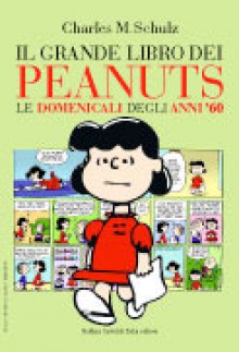 Il grande libro dei Peanuts: Le domenicali degli anni '60 - Charles M. Schulz