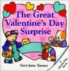 The Great Valentine's Day Surprise (Lift-the-Flap Book) (Lift-the-Flap Book) - Suzy-Jane Tanner