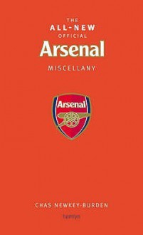 The All New Official Arsenal Miscellany - Chas Newkey-Burden