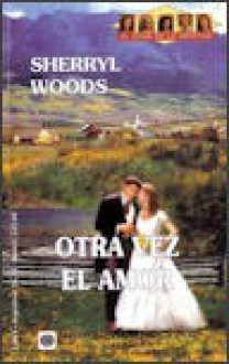 Otra vez el amor - Sherryl Woods