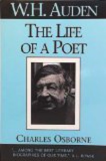 W. H. Auden: The Life of a Poet - Charles Osborne