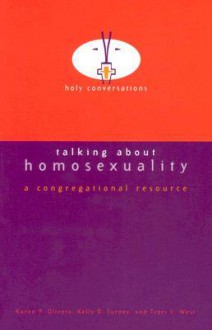 Talking about Homosexuality - Karen P. Oliveto, Traci C. West