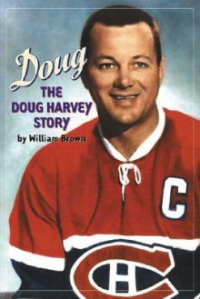 Doug: The Doug Harvey Story - William Brown, Jean Beliveau