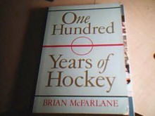 100 Years Of Hockey - Brian McFarlane