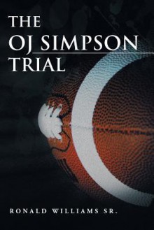 The Oj Simpson Trial - Ronald Williams