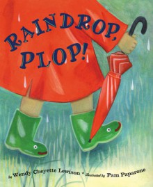 Raindrop, Plop! - Wendy Cheyette Lewison